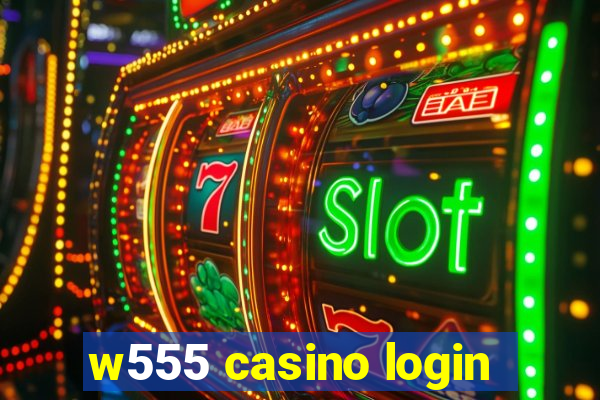 w555 casino login