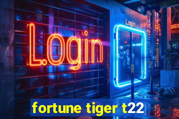 fortune tiger t22