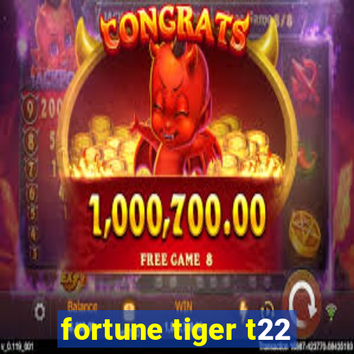 fortune tiger t22