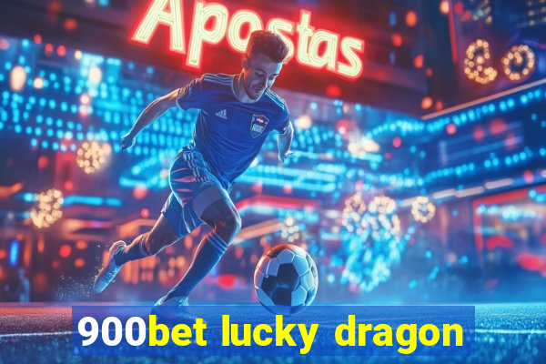 900bet lucky dragon