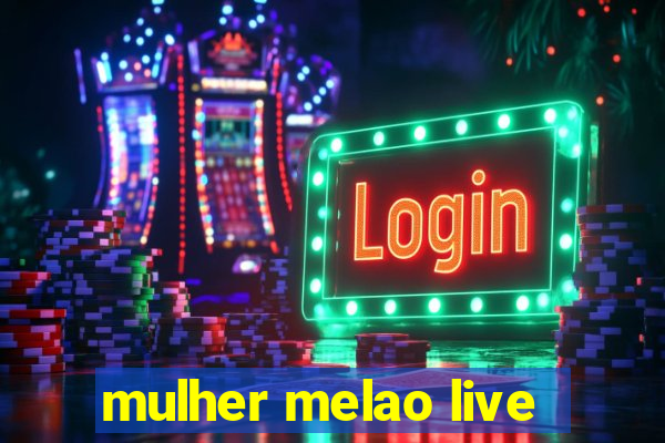 mulher melao live