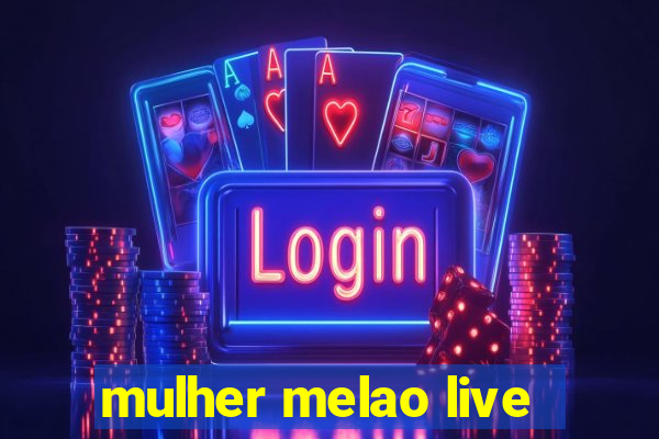 mulher melao live