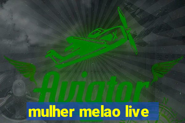 mulher melao live