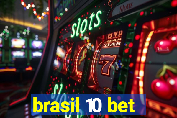 brasil 10 bet