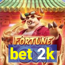 bet 2k