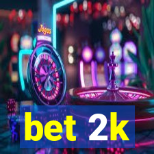 bet 2k