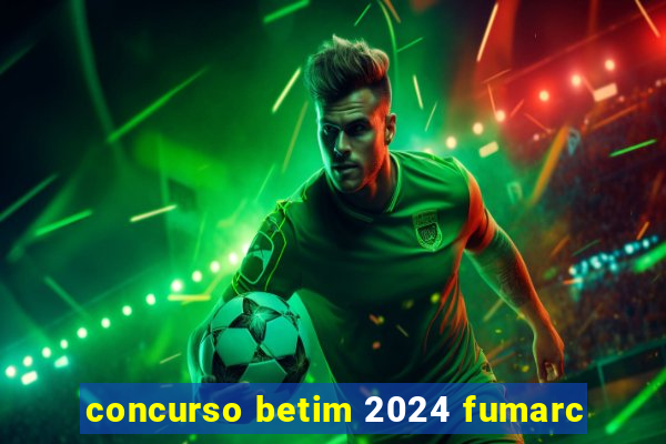 concurso betim 2024 fumarc