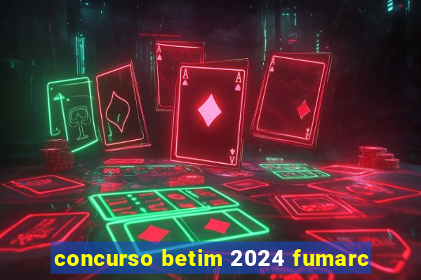 concurso betim 2024 fumarc