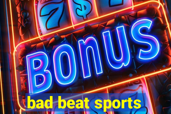 bad beat sports