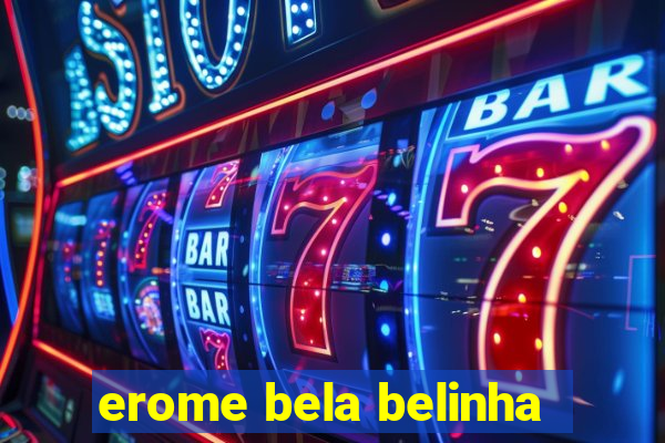 erome bela belinha