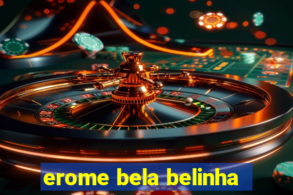 erome bela belinha