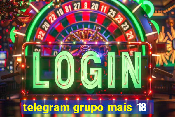 telegram grupo mais 18