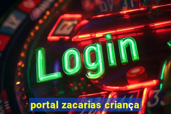 portal zacarias criança