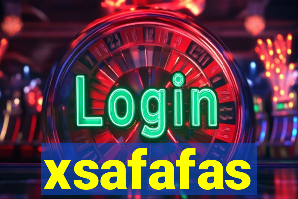 xsafafas