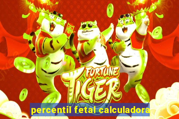 percentil fetal calculadora