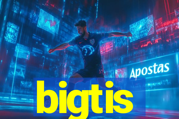 bigtis