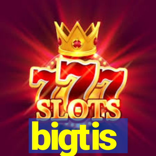 bigtis