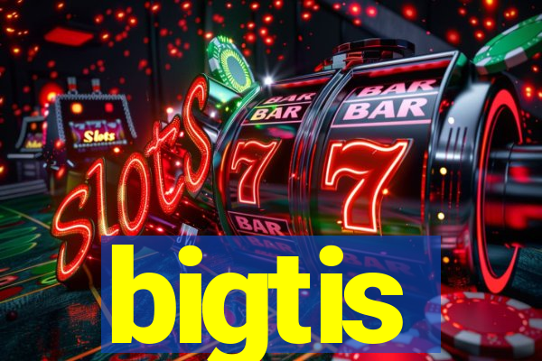 bigtis