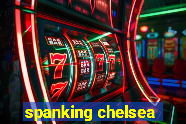 spanking chelsea