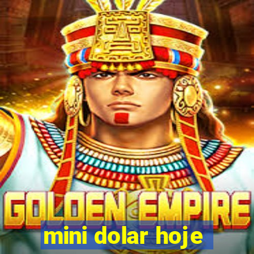 mini dolar hoje