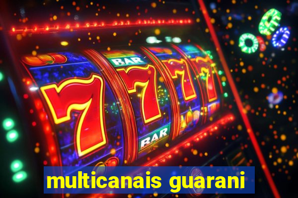 multicanais guarani