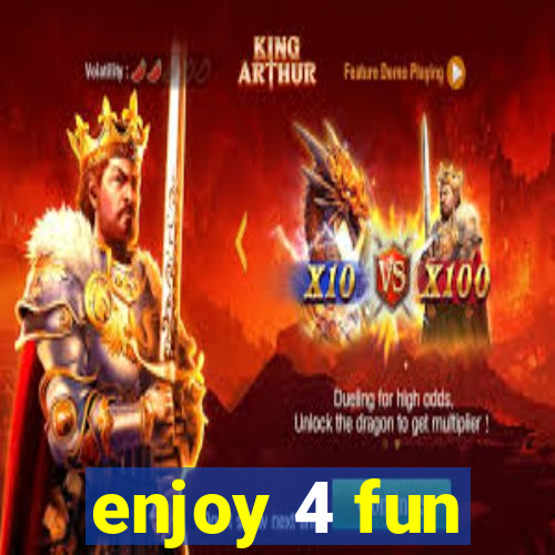 enjoy 4 fun