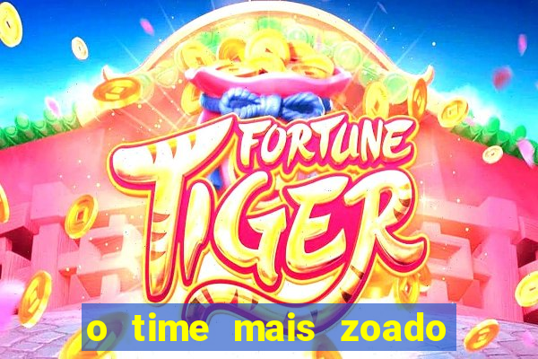 o time mais zoado do mundo