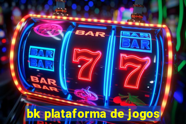 bk plataforma de jogos