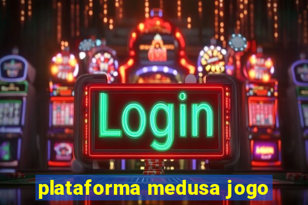 plataforma medusa jogo