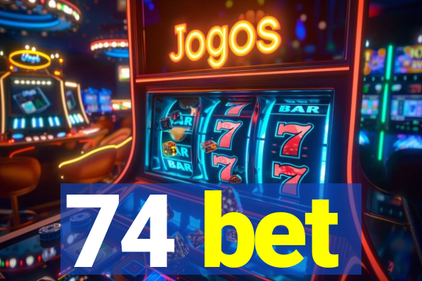 74 bet