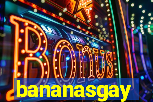 bananasgay