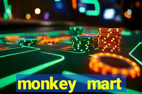 monkey mart dinheiro infinito