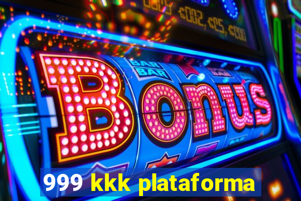 999 kkk plataforma