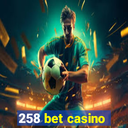 258 bet casino