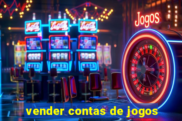 vender contas de jogos