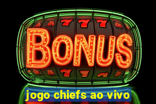 jogo chiefs ao vivo