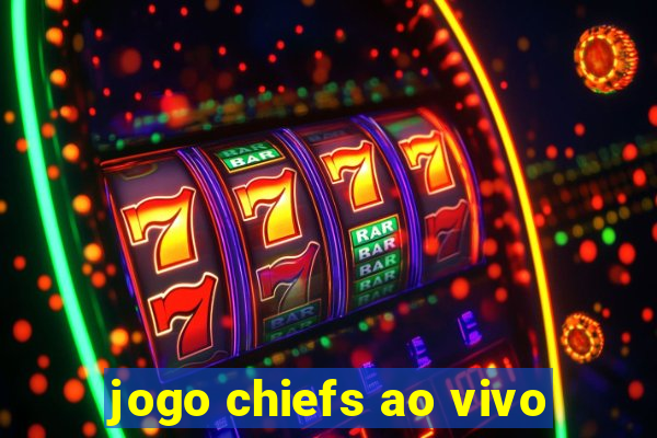 jogo chiefs ao vivo