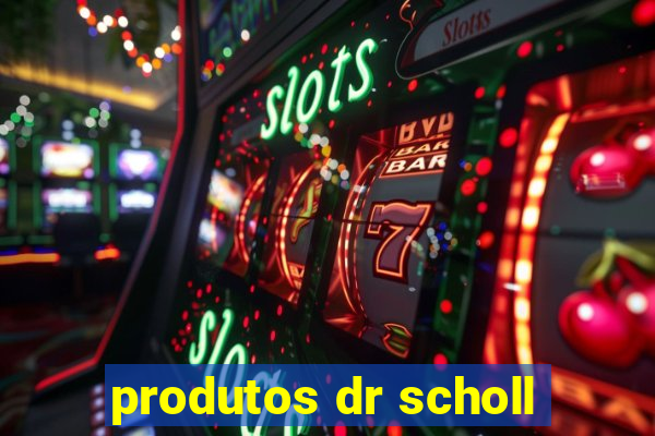 produtos dr scholl