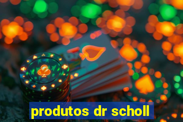 produtos dr scholl