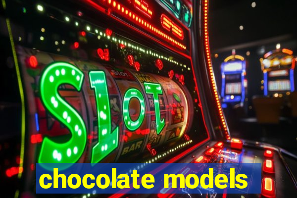 chocolate models