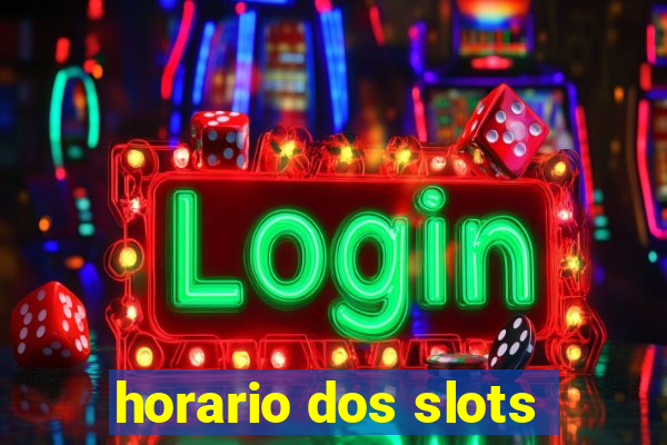 horario dos slots