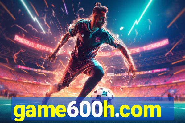 game600h.com