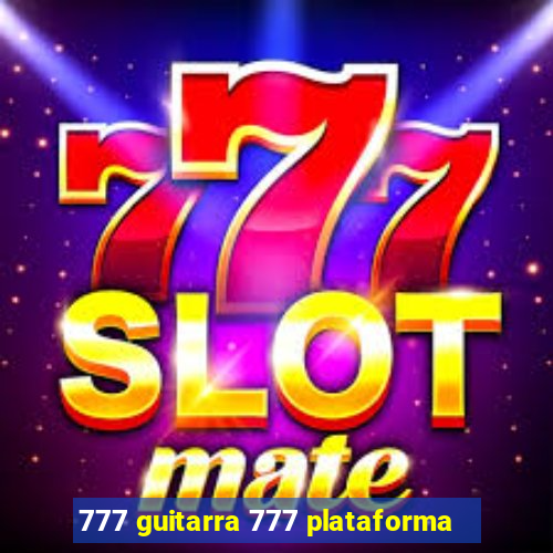 777 guitarra 777 plataforma