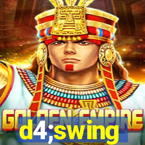 d4;swing