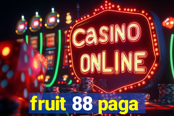 fruit 88 paga