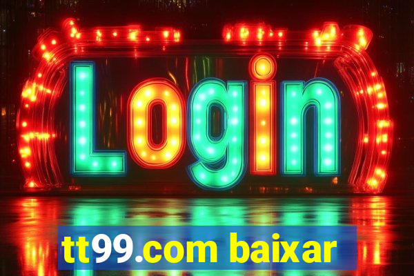 tt99.com baixar