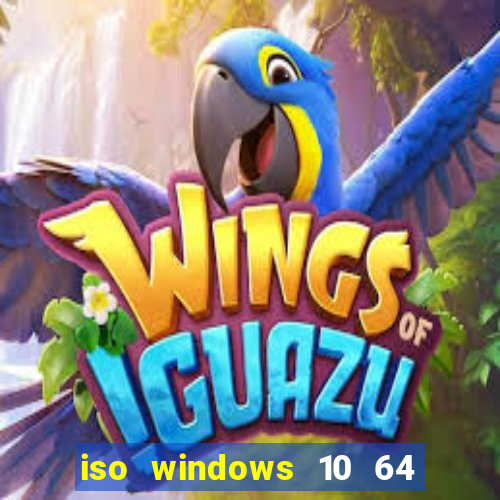 iso windows 10 64 bits download