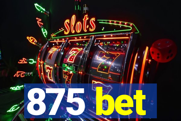 875 bet