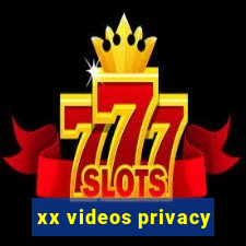 xx videos privacy