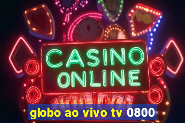 globo ao vivo tv 0800